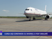Cursa Iași – Constanța cu avionul a fost anulată