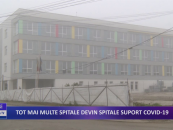 Tot mai multe spitale devin spitale suport CoViD-19