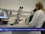 Agenția Europeană a Medicamentului recomandă AstraZeneca