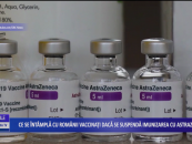 Ce se întâmplă cu românii vaccinați dacă se suspendă imunizarea cu AstraZeneca