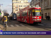 SE ÎNCHID TOATE CENTRELE DE VACCINARE ANTI COVID