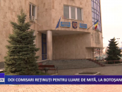 DOI COMISARI REȚINUȚI PENTRU LUARE DE MITĂ LA BOTOȘANI