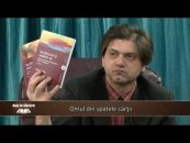 Nou în Librării | 15.02.2017 | Şerban Axinte, invitat Antonio Patraş | Omul din spatele cărţii