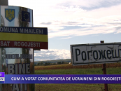 Cum a votat comunitatea de ucraineni din Rogojești