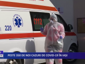 Peste 350 de noi cazuri de CoViD-19 în Iași