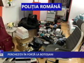 Percheziții în forță la Botoșani