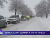 Drumuri blocate de zăpadă în județul Botoșani