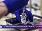 13 țări europene au suspendat temporar vaccinările cu AstraZeneca