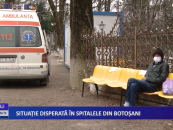 Situație disperată în spitalele din Botoșani