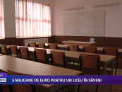 3 milioane de euro pentru liceul din Săveni