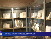 Un nou muzeu în județul Botoșani