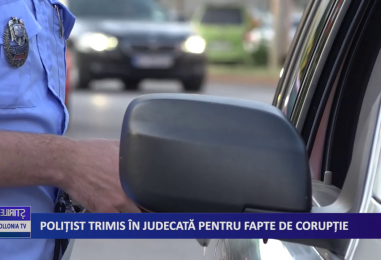 POLIȚIST TRIMIS ÎN JUDECATĂ PENTRU FAPTE DE CORUPȚIE